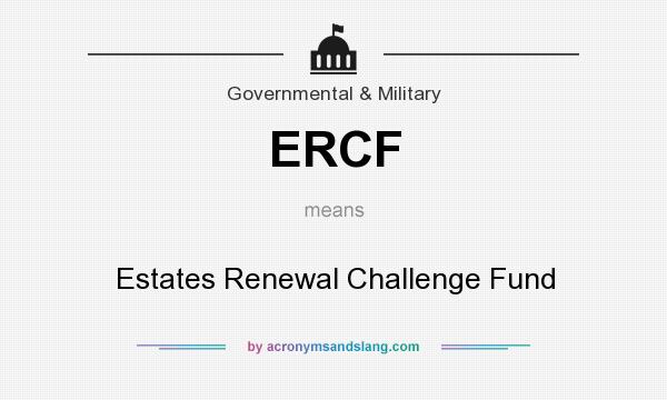What does ERCF mean? It stands for Estates Renewal Challenge Fund