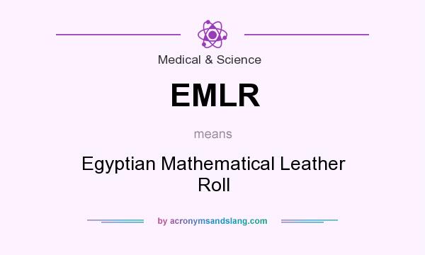 What does EMLR mean? It stands for Egyptian Mathematical Leather Roll