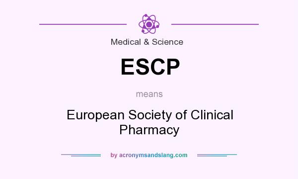 What does ESCP mean? It stands for European Society of Clinical Pharmacy