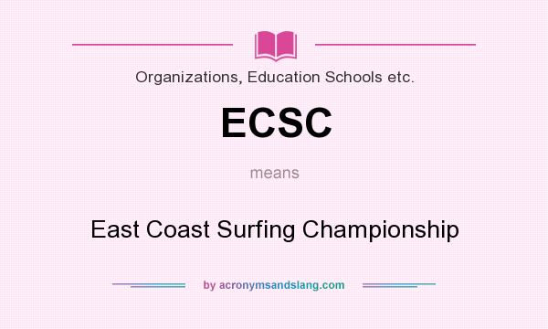 What does ECSC mean? It stands for East Coast Surfing Championship