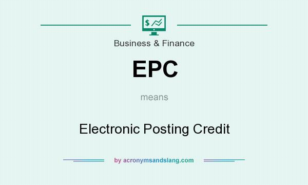 What does EPC mean? It stands for Electronic Posting Credit