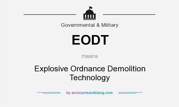 What does EODT mean? It stands for Explosive Ordnance Demolition Technology