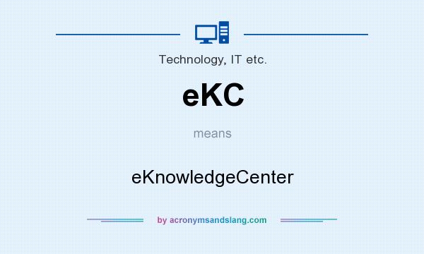 What does eKC mean? It stands for eKnowledgeCenter