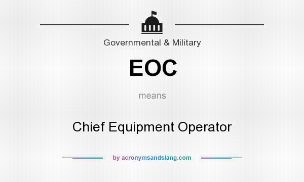 What does EOC mean? It stands for Chief Equipment Operator