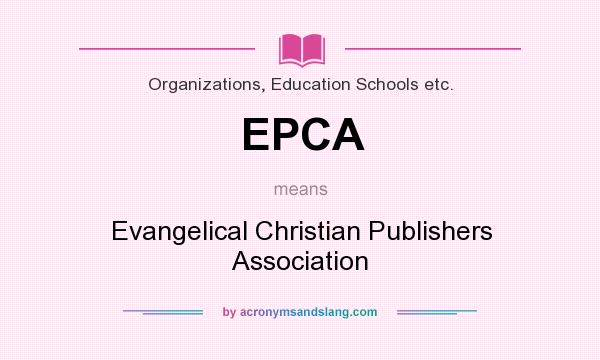 What does EPCA mean? It stands for Evangelical Christian Publishers Association