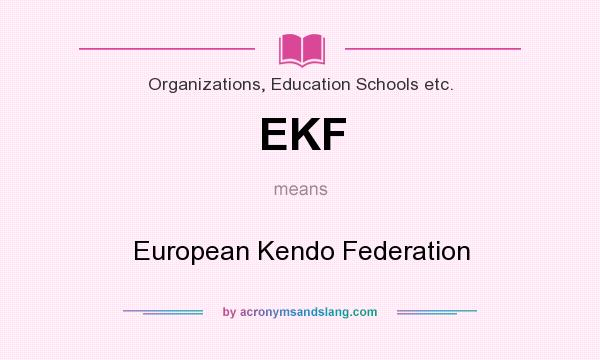 What does EKF mean? It stands for European Kendo Federation