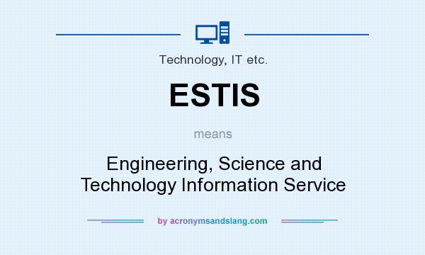 What does ESTIS mean? It stands for Engineering, Science and Technology Information Service