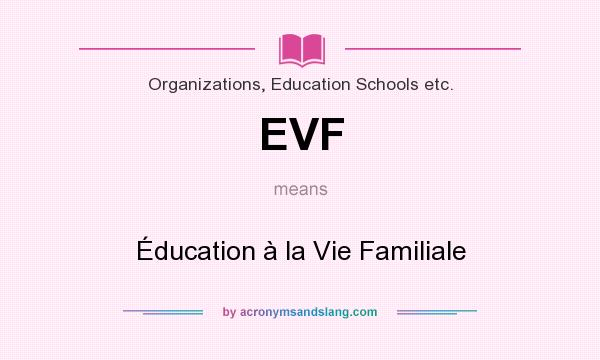 What does EVF mean? It stands for Éducation à la Vie Familiale
