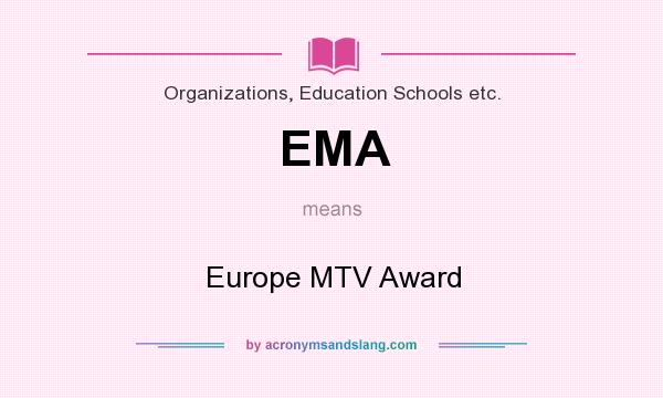 What does EMA mean? It stands for Europe MTV Award