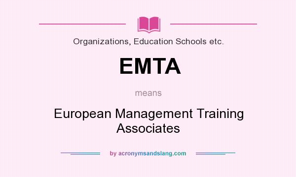 What does EMTA mean? It stands for European Management Training Associates
