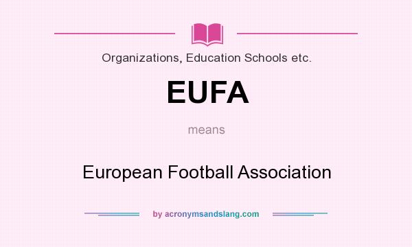 What does EUFA mean? It stands for European Football Association