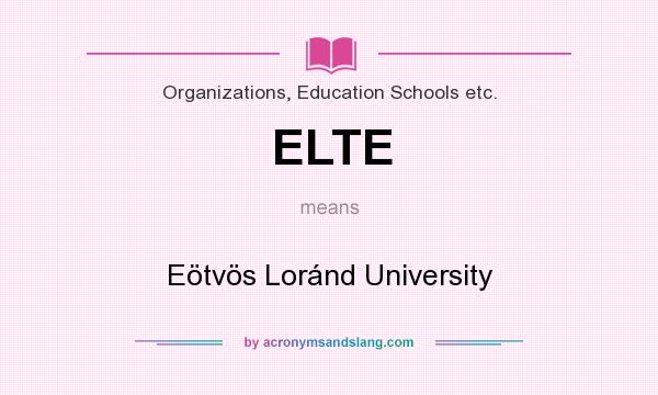 What does ELTE mean? It stands for Eötvös Loránd University