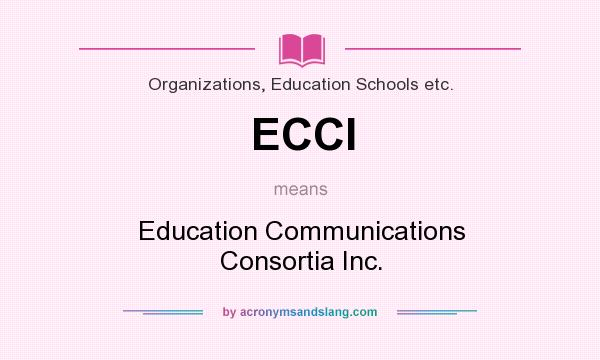What does ECCI mean? It stands for Education Communications Consortia Inc.