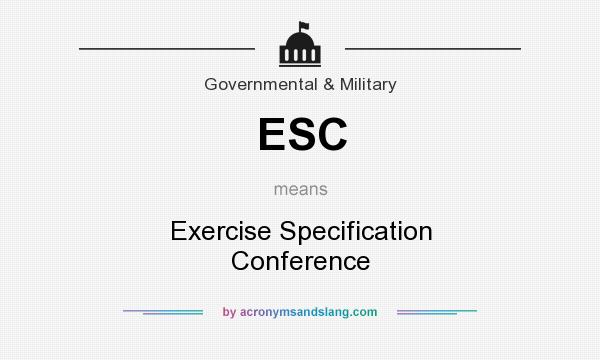 What does ESC mean? It stands for Exercise Specification Conference