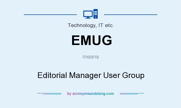 What does EMUG mean? It stands for Editorial Manager User Group