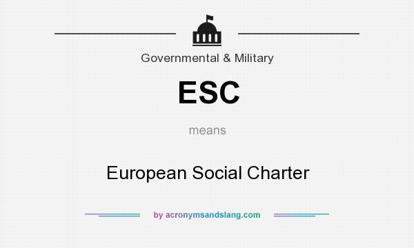 What does ESC mean? It stands for European Social Charter