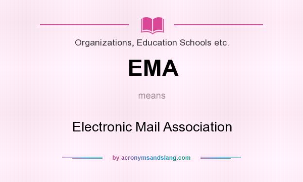 What does EMA mean? It stands for Electronic Mail Association