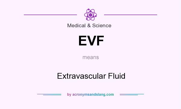 What does EVF mean? It stands for Extravascular Fluid