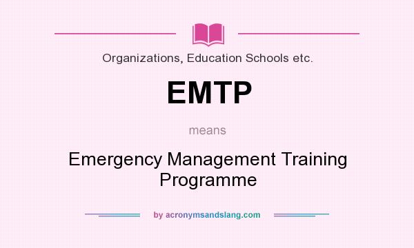 What does EMTP mean? It stands for Emergency Management Training Programme