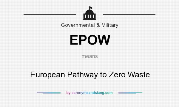 What does EPOW mean? It stands for European Pathway to Zero Waste