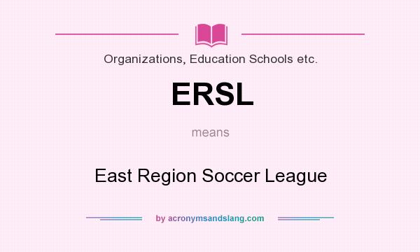 What does ERSL mean? It stands for East Region Soccer League
