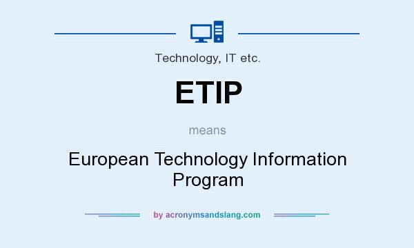 What does ETIP mean? It stands for European Technology Information Program