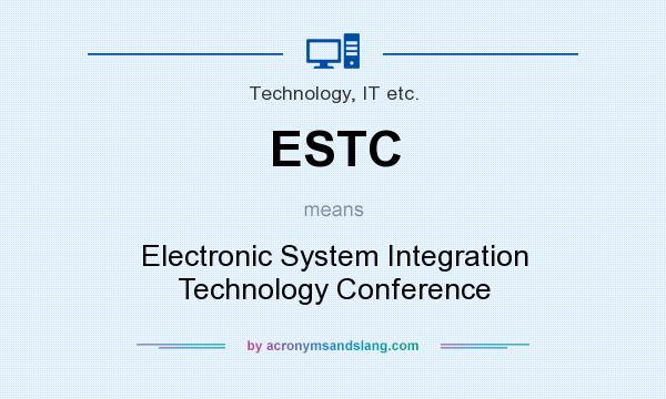 What does ESTC mean? It stands for Electronic System Integration Technology Conference