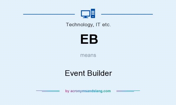What does EB mean? It stands for Event Builder