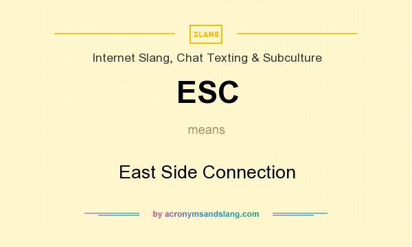 What does ESC mean? It stands for East Side Connection