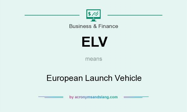 What does ELV mean? It stands for European Launch Vehicle
