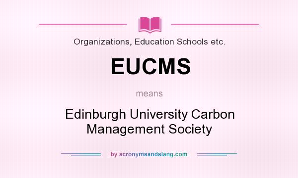 What does EUCMS mean? It stands for Edinburgh University Carbon Management Society