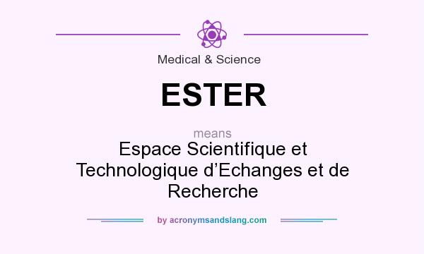 What does ESTER mean? It stands for Espace Scientifique et Technologique d’Echanges et de Recherche