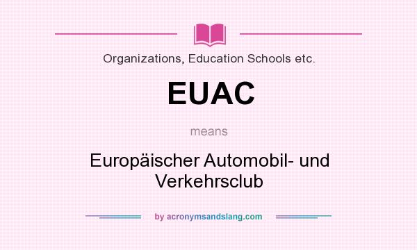 What does EUAC mean? It stands for Europäischer Automobil- und Verkehrsclub