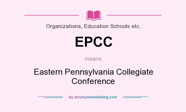 What does EPCC mean? It stands for Eastern Pennsylvania Collegiate Conference