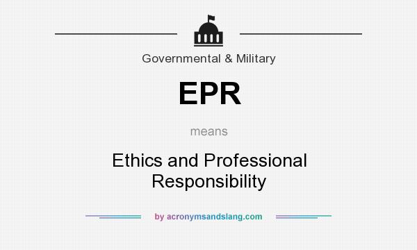 What does EPR mean? It stands for Ethics and Professional Responsibility