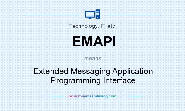 What does EMAPI mean? It stands for Extended Messaging Application Programming Interface
