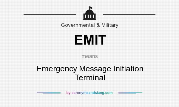 What does EMIT mean? It stands for Emergency Message Initiation Terminal