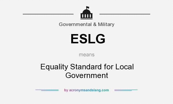 What does ESLG mean? It stands for Equality Standard for Local Government