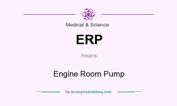 What does ERP mean? It stands for Engine Room Pump