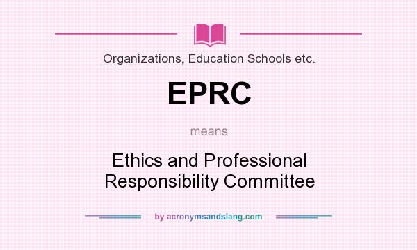 What does EPRC mean? It stands for Ethics and Professional Responsibility Committee