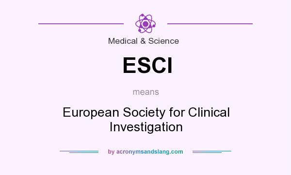 What does ESCI mean? It stands for European Society for Clinical Investigation