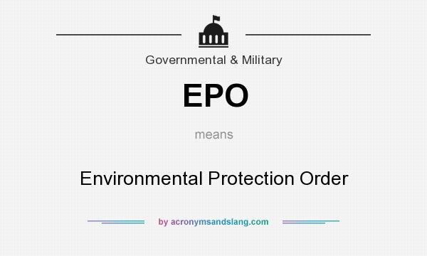 What does EPO mean? It stands for Environmental Protection Order