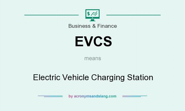 What does EVCS mean? It stands for Electric Vehicle Charging Station