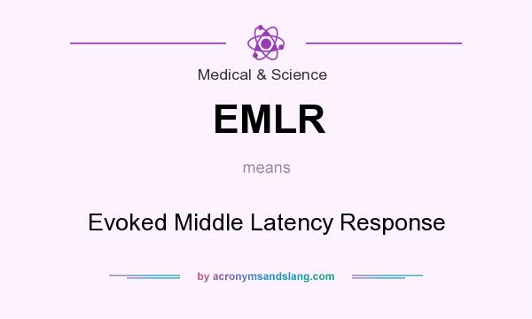 What does EMLR mean? It stands for Evoked Middle Latency Response