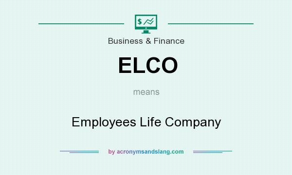 What does ELCO mean? It stands for Employees Life Company