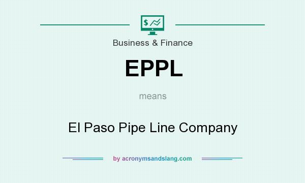What does EPPL mean? It stands for El Paso Pipe Line Company