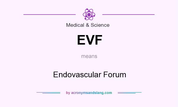 What does EVF mean? It stands for Endovascular Forum