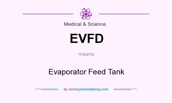 What does EVFD mean? It stands for Evaporator Feed Tank