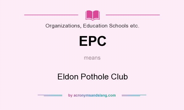 What does EPC mean? It stands for Eldon Pothole Club