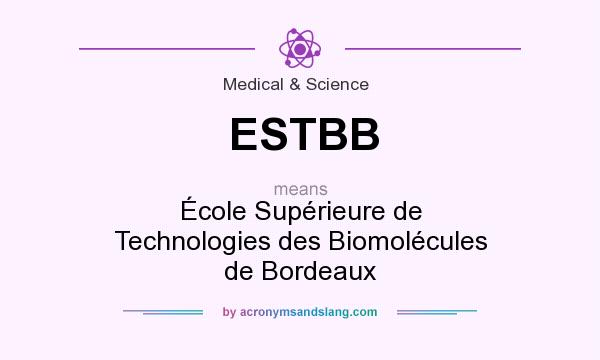 What does ESTBB mean? It stands for École Supérieure de Technologies des Biomolécules de Bordeaux
